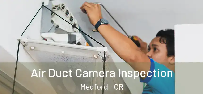  Air Duct Camera Inspection Medford - OR