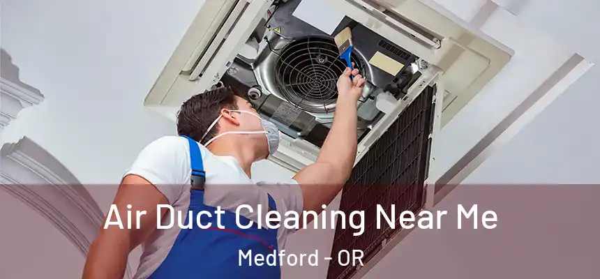 Air Duct Cleaning Near Me Medford - OR