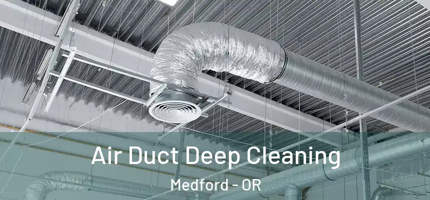 Air Duct Deep Cleaning Medford - OR