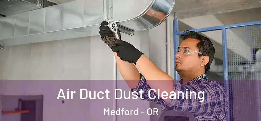 Air Duct Dust Cleaning Medford - OR