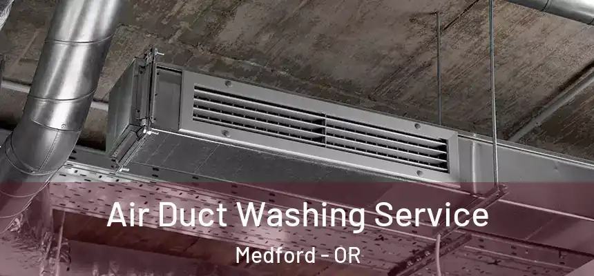 Air Duct Washing Service Medford - OR