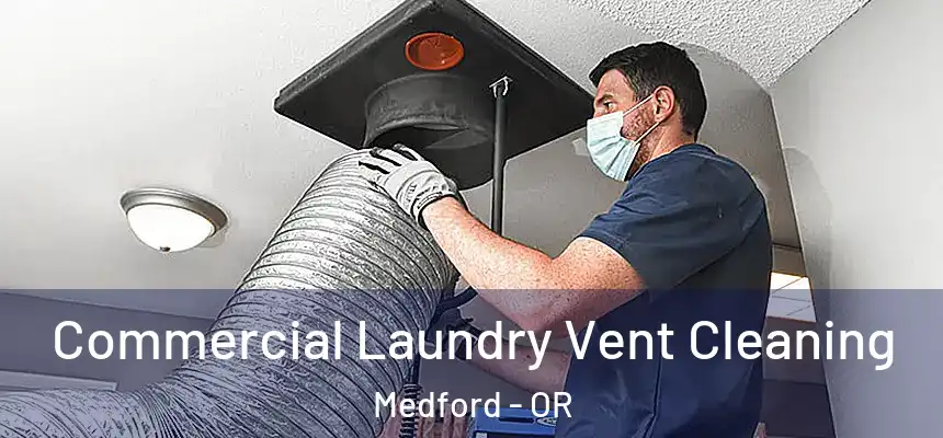 Commercial Laundry Vent Cleaning Medford - OR