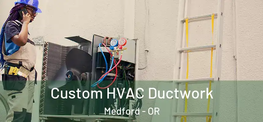 Custom HVAC Ductwork Medford - OR
