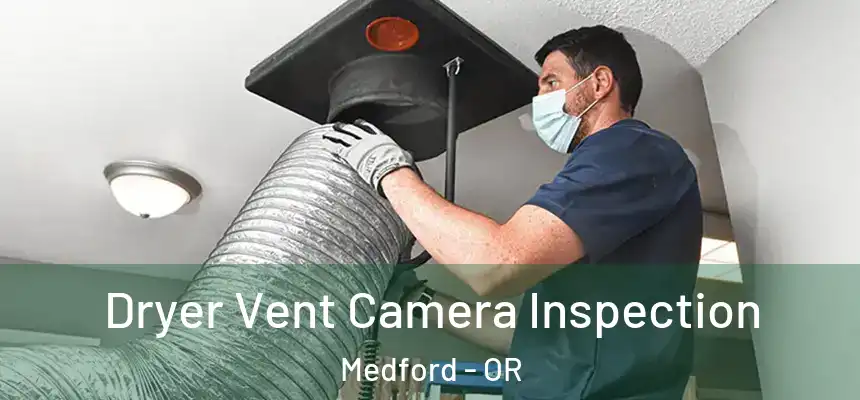 Dryer Vent Camera Inspection Medford - OR