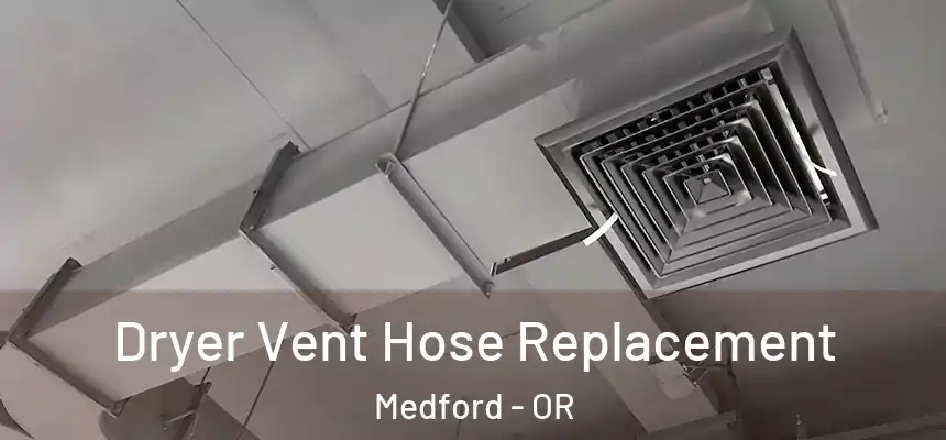 Dryer Vent Hose Replacement Medford - OR