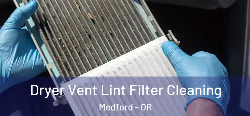 Dryer Vent Lint Filter Cleaning Medford - OR