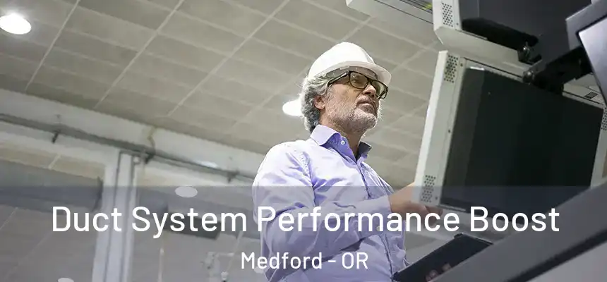 Duct System Performance Boost Medford - OR