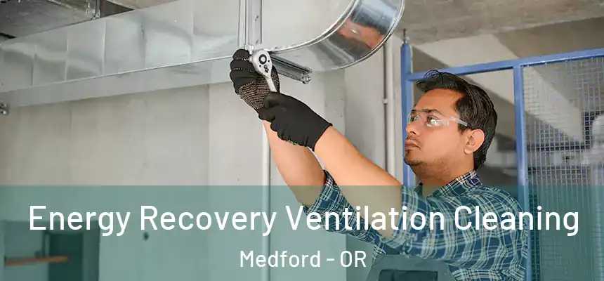 Energy Recovery Ventilation Cleaning Medford - OR