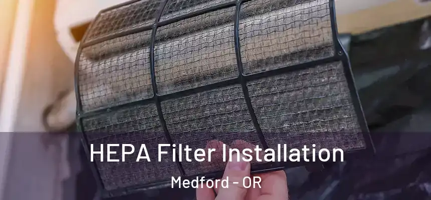 HEPA Filter Installation Medford - OR