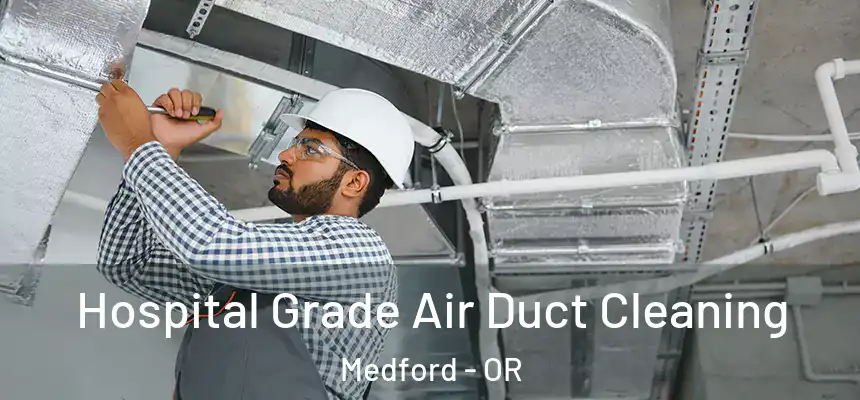 Hospital Grade Air Duct Cleaning Medford - OR