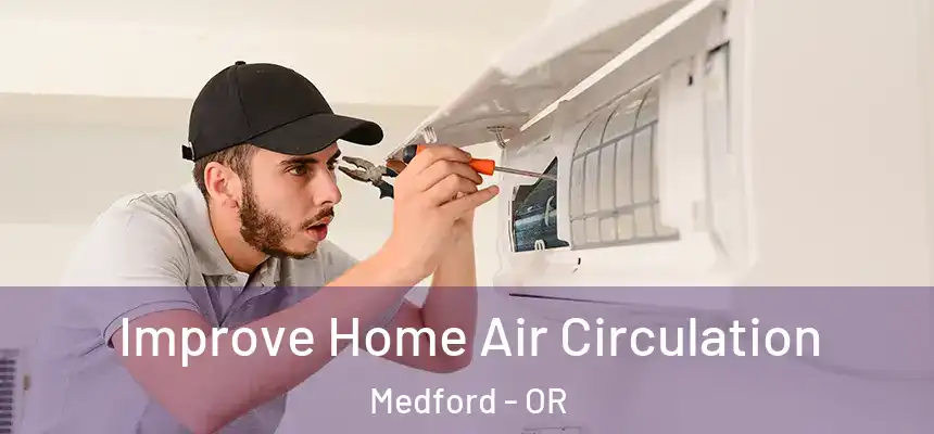 Improve Home Air Circulation Medford - OR