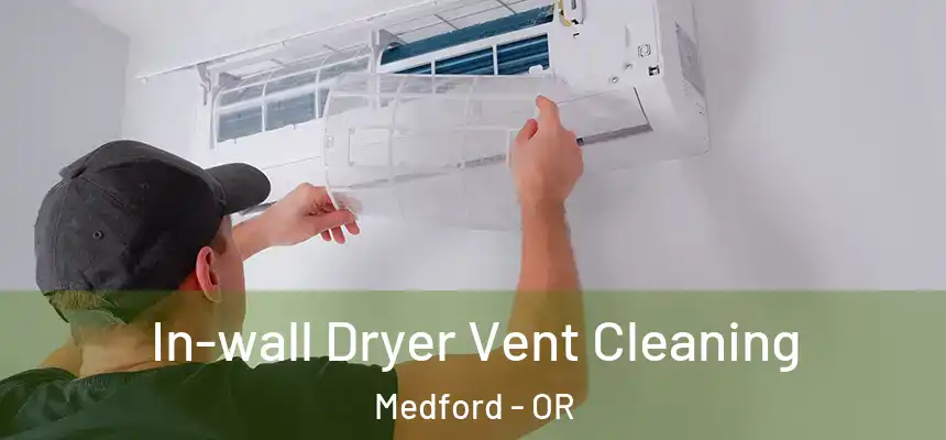 In-wall Dryer Vent Cleaning Medford - OR