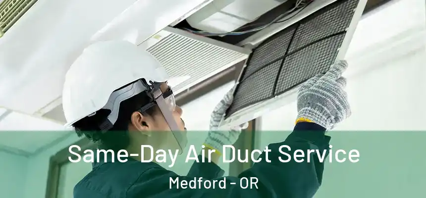Same-Day Air Duct Service Medford - OR