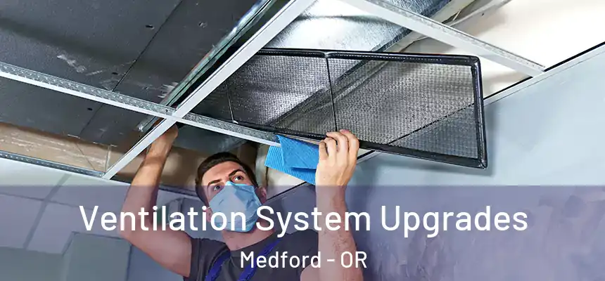 Ventilation System Upgrades Medford - OR